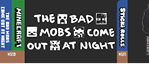 The bad mobs come out at night